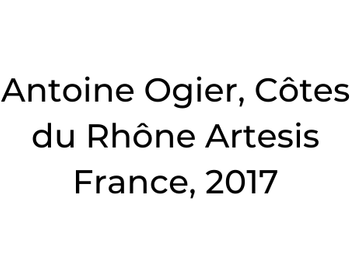 Antoine Ogier, Côtes du Rhône Artesis France, 2017