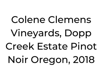 Colene Clemens Vineyards, Dopp Creek Estate Pinot Noir Oregon, 2018