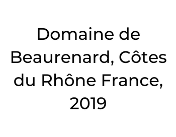 Domaine de Beaurenard, Côtes du Rhône France, 2019