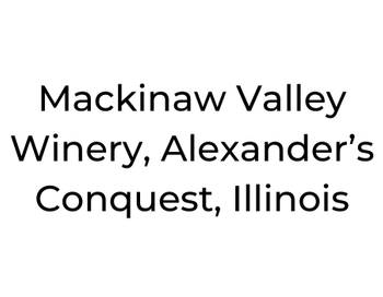 Mackinaw Valley Winery, Alexander’s Conquest, Illinois